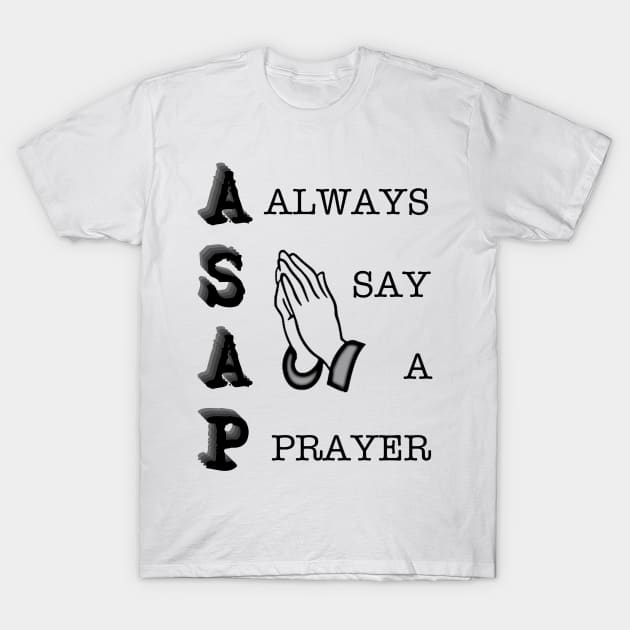 ASAP - Always Say a Prayer T-Shirt by Project Send-A-Heart